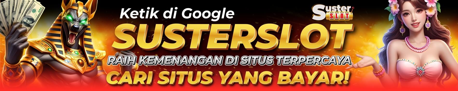 KETIK DI GOOGLE-DEKSTOP SUSTERSLOT